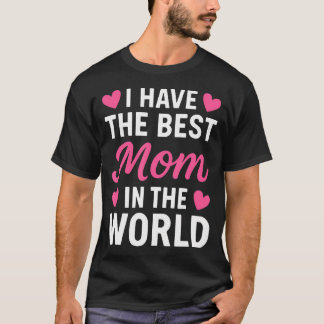 I Have The Best Mom In The World Toddler Girl Tシャツ