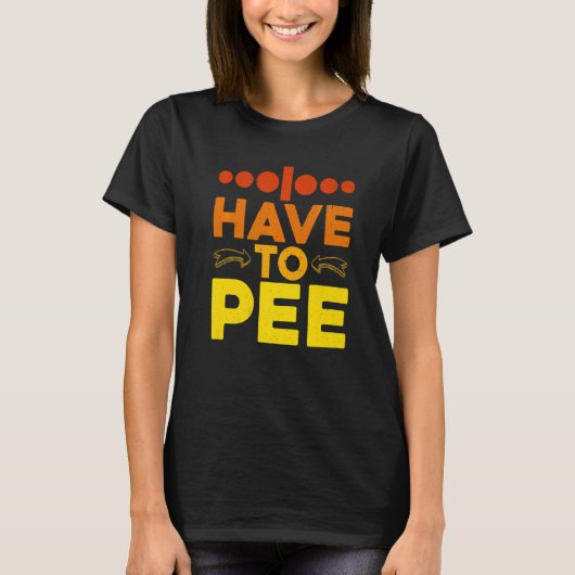 I Have To Pee - Premium Tシャツ (正面)