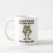 I Have to Say Weird Stuff Frog Coffee Mug コーヒーマグカップ (左)