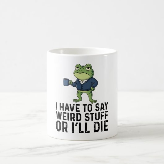 I Have To Say Weird Stuff Or I'll Die-Grumpy Frog コーヒーマグカップ (中央)