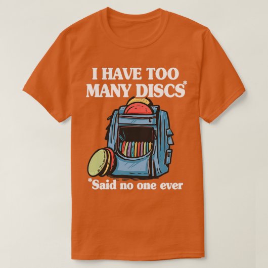 I Have Too Many Discs Disc Golf Backpack Funny Dis Tシャツ (デザイン正面)