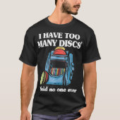 I Have Too Many Discs Disc Golf Backpack Funny Dis Tシャツ (正面)