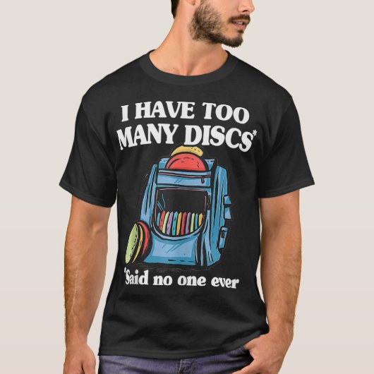 I Have Too Many Discs Disc Golf Backpack Funny Dis Tシャツ (正面)