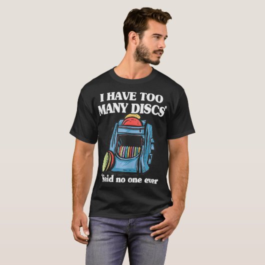 I Have Too Many Discs Disc Golf Backpack Funny Dis Tシャツ (正面フル)