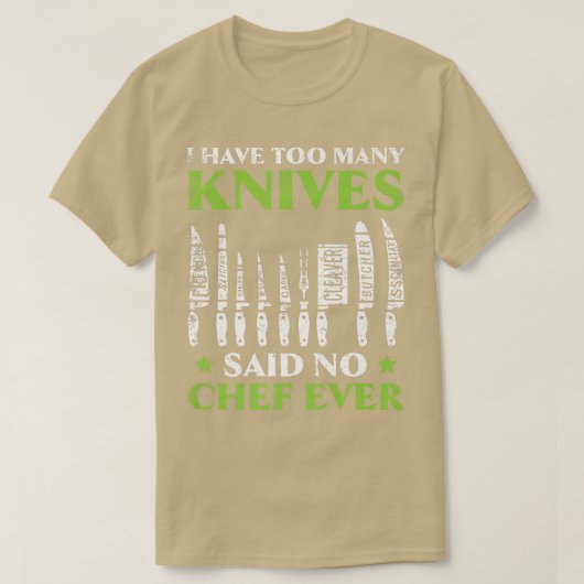 I Have Too Many Knives Said No Chef Ever Cooking C Tシャツ (デザイン正面)