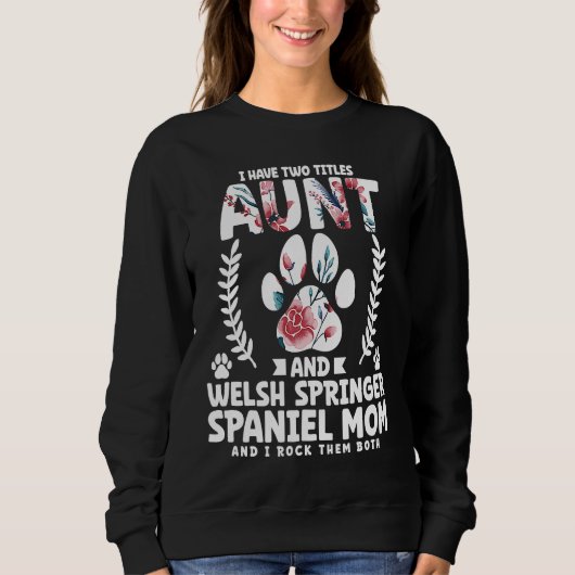 I have two titles aunt and welsh springer spaniel スウェットシャツ (正面)