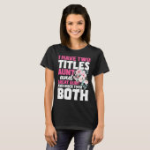 I Have Two Titles Aunt & Great Aunt Gender Reveal  Tシャツ (正面フル)