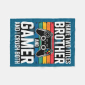 I Have Two Titles Brother And Gamer I Crush Both  フリースブランケット (正面(横))