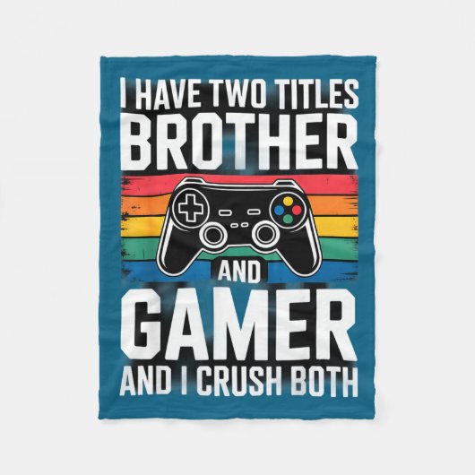 I Have Two Titles Brother And Gamer I Crush Both  フリースブランケット (正面)