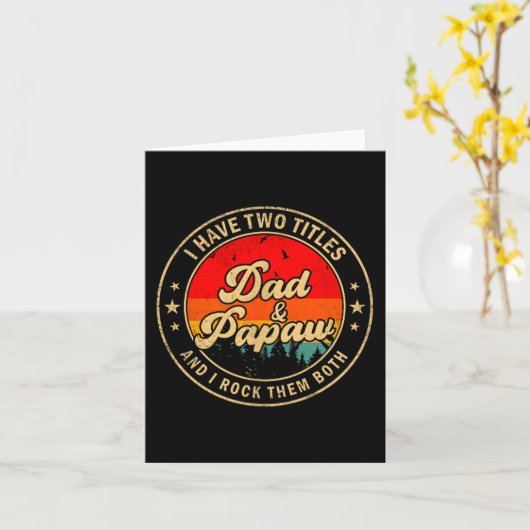 I Have Two Titles Dad &amp; Papaw I Rock Them Both カード (黄色い花)