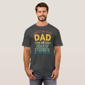 I Have Two Titles Dad And Dean Of Students Fun Tシャツ (正面フル)