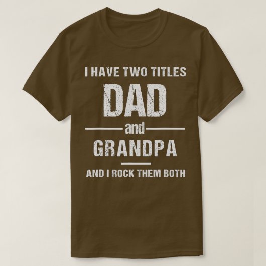 I have Two Titles Dad and Grandpa Funny father's d Tシャツ (デザイン正面)