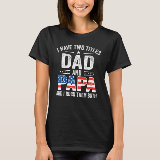 I Have Two Titles Dad And Papa Retro USA Flag Fath Tシャツ (正面)