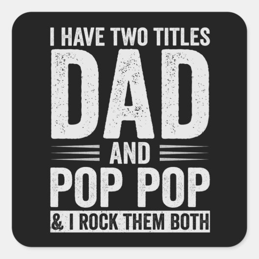 I Have Two Titles Dad And Pop Pop スクエアシール (正面)