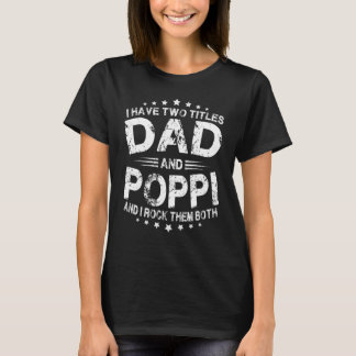 I Have Two Titles Dad And Poppi Funny Father's Day Tシャツ
