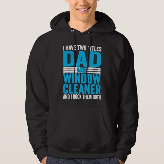 I Have Two Titles Dad and Window Cleaner パーカ (正面)
