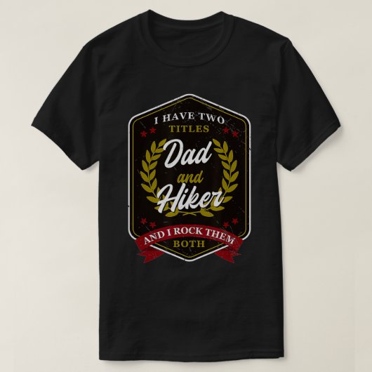 I Have Two Titles Dad Hiker Hiker  Tシャツ (デザイン正面)