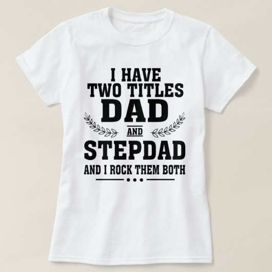 I Have Two Titles Dad shirt Tシャツ (デザイン正面)