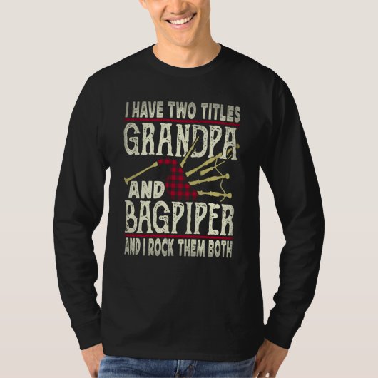 I Have Two Titles Grandpa And Bagpiper Bagpipe Mus Tシャツ (正面)