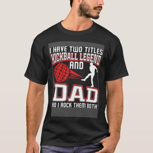 I Have Two Titles Kickball Legend And Dad Father's Tシャツ (正面)