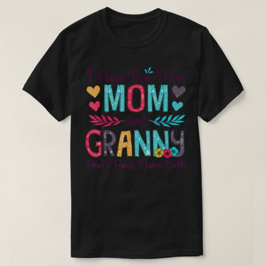 I Have Two Titles Mom And Granny Women Floral Deco Tシャツ (デザイン正面)