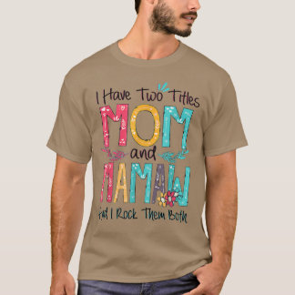 I Have Two Titles Mom And Mamaw Grandma Mothers Da Tシャツ