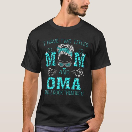 I Have Two Titles Mom And OMA Blue Woman Face With Tシャツ (正面)