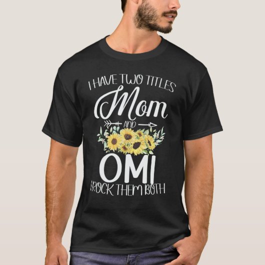 I Have Two Titles Mom And Omi Pregnancy Announceme Tシャツ (正面)
