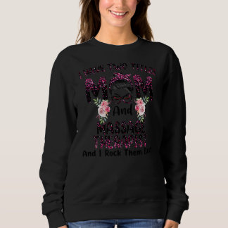 I Have Two Titles Mom Massage Therapist Floral スウェットシャツ