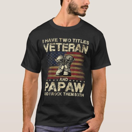 I Have Two Titles Veteran And Papaw | Veteran Dad/ Tシャツ (正面)