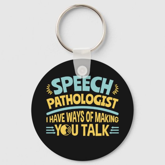 I Have Ways of Making You Talk Speech Pathologist キーホルダー (正面)