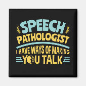 I Have Ways of Making You Talk Speech Pathologist マグネット (正面)
