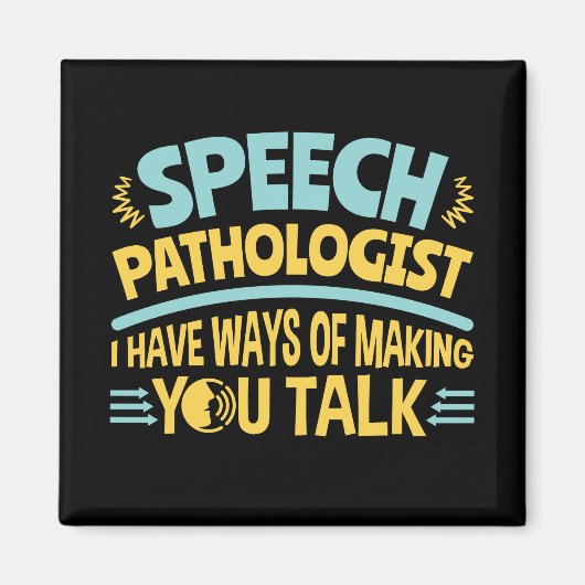 I Have Ways of Making You Talk Speech Pathologist マグネット (正面)