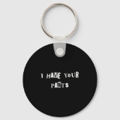 I Have Your Pants Quote Meme  キーホルダー (正面)