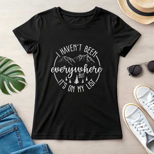  I Haven’t Been Everywhere Travel Adventure Tシャツ