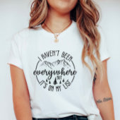 I Haven’t Been Everywhere;  Wanderlust Mountain  Tシャツ