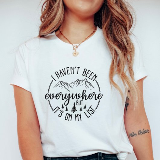 I Haven’t Been Everywhere;  Wanderlust Mountain  Tシャツ