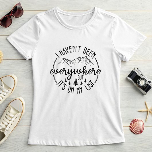 I Haven’t Been Everywhere;  Wanderlust Mountain  Tシャツ