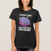 I Haven't Been this Tired Africa circus Elephant P Tシャツ (正面)