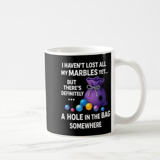 I Haven't Lost All My Marbles Yet ... Funny Quote コーヒーマグカップ (右)