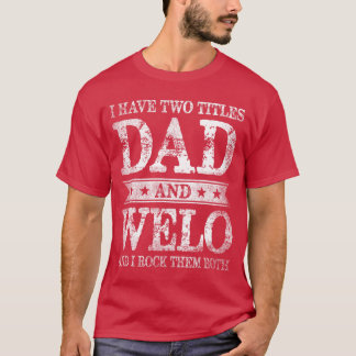 I Havewoitles Dad And Welo And I Rockhem Both fami Tシャツ