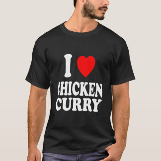 I He Love Chicken Curry Indian Thai Spicy Tシャツ