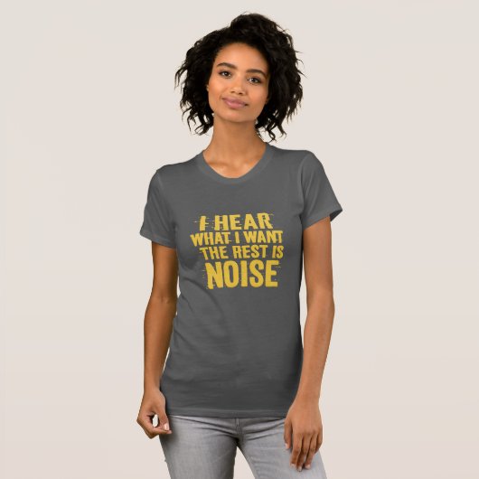 I Hear What I Want – The Rest Is Noise Text Design Tシャツ (正面フル)