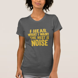 I Hear What I Want – The Rest Is Noise Text Design Tシャツ