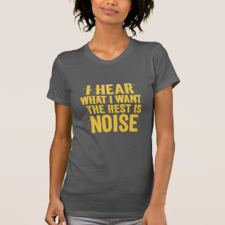 I Hear What I Want – The Rest Is Noise Text Design Tシャツ