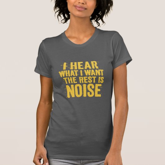 I Hear What I Want – The Rest Is Noise Text Design Tシャツ (正面)