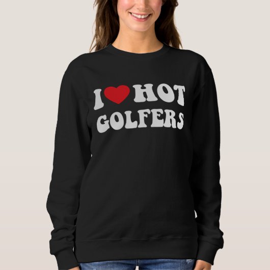 I heart hot golfers I love hot golfers golf スウェットシャツ (正面)