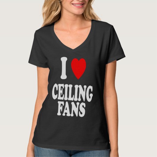 I Heart Love Ceiling Fans Sarcastic Home Remodel Tシャツ (正面)