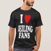 I Heart Love Ceiling Fans Sarcastic Home Remodel Tシャツ (正面)