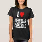 I Heart Love Green Bean Casserole Thanksgiving Hol Tシャツ (正面)